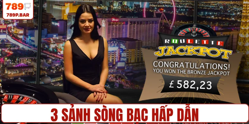 3 sảnh sòng bạc hấp dẫn