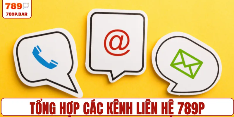 Tổng hợp các kênh liên hệ 789P cho hội viên