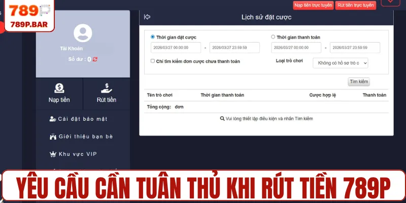 Yêu cầu cần tuân thủ khi rút tiền 789P